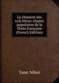 La chanson des cols bleus: chants populaires de la flotte francaise (French Edition)