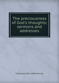 The preciousness of God's thoughts: sermons and addresses