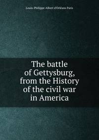 The battle of Gettysburg, from the History of the civil war in America