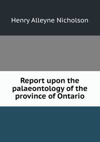 Report upon the palaeontology of the province of Ontario