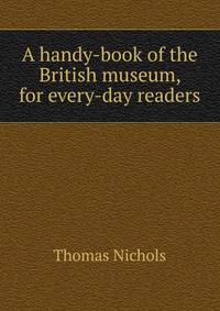 A handy-book of the British museum, for every-day readers