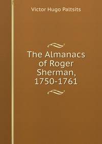 The Almanacs of Roger Sherman, 1750-1761