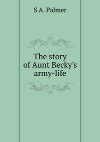The story of Aunt Becky's army-life