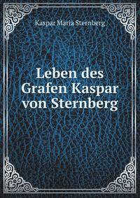 Leben des Grafen Kaspar von Sternberg