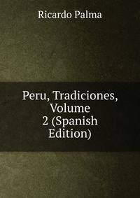 Peru, Tradiciones, Volume 2 (Spanish Edition)