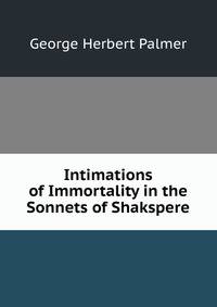 Intimations of Immortality in the Sonnets of Shakspere