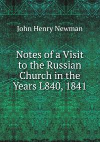 Notes of a Visit to the Russian Church in the Years L840, 1841