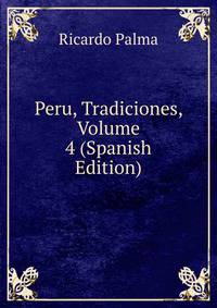 Peru, Tradiciones, Volume 4 (Spanish Edition)