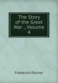 The Story of the Great War ., Volume 4
