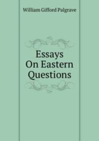 Essays On Eastern Questions