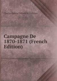 Campagne De 1870-1871 (French Edition)