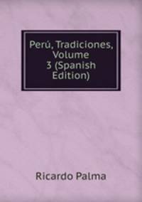 Peru, Tradiciones, Volume 3 (Spanish Edition)