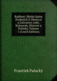 Radhost: Sbirka Spisw Drobnych Z Oboru ei a Literatury eske, Krasowdy, Historie a Politiky, Volume 1 (Czech Edition)
