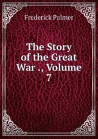 The Story of the Great War ., Volume 7