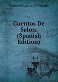 Cuentos De Salon. (Spanish Edition)