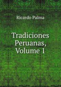 Tradiciones Peruanas, Volume 1