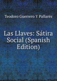 Las Llaves: Satira Social (Spanish Edition)
