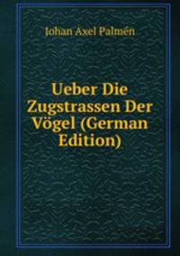 Ueber Die Zugstrassen Der Vogel (German Edition)