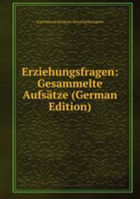 Erziehungsfragen: Gesammelte Aufsatze (German Edition)