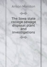 The Iowa state college sewage disposal plant and investigations