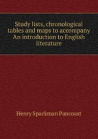 Study lists, chronological tables and maps to accompany An introduction to English literature