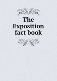 The Exposition fact book