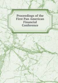 Proceedings of the First Pan American Financial Conference