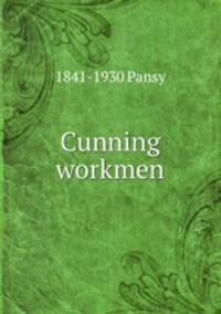 Cunning workmen