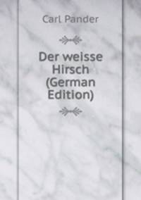Der weisse Hirsch (German Edition)