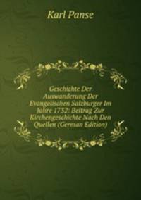 Geschichte Der Auswanderung Der Evangelischen Salzburger Im Jahre 1732: Beitrag Zur Kirchengeschichte Nach Den Quellen (German Edition)
