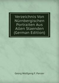 Verzeichnis Von Nurnbergischen Portraiten Aus Allen Staenden (German Edition)