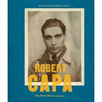 Robert Capa: The Paris Years 1933-54