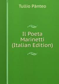 Il Poeta Marinetti (Italian Edition)