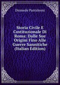 Storia Civile E Costituzionale Di Roma: Dalle Sue Origini Fino Alle Guerre Sannitiche (Italian Edition)