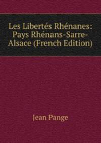 Les Libertes Rhenanes: Pays Rhenans-Sarre-Alsace (French Edition)