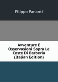Avventure E Osservasioni Sopra Le Coste Di Barberia (Italian Edition)