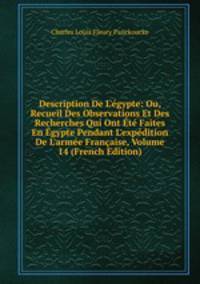 Description De L'?gypte: Ou, Recueil Des Observations Et Des Recherches Qui Ont ?t? Faites En ?gypte Pendant L'exp?dition De L'arm?e Fran?aise, Volume 14 (French Edition)