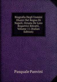 Biografia Degli Uomini Illustri Del Regno Di Napoli, Ornata De Loro Rispettivi Ritratti, Volume 11 (Italian Edition)