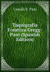 Taquigrafia Fonetica Gregg-Pani (Spanish Edition)