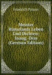 Meister Rumzlants Leben Und Dichten: Inaug.-Diss (German Edition)