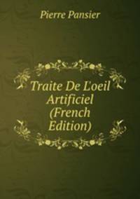 Traite De L'oeil Artificiel (French Edition)