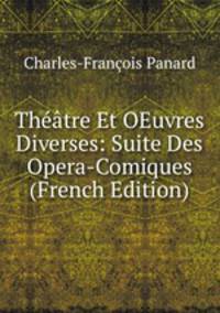 Theatre Et OEuvres Diverses: Suite Des Opera-Comiques (French Edition)