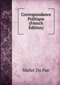 Correspondance Politique (French Edition)