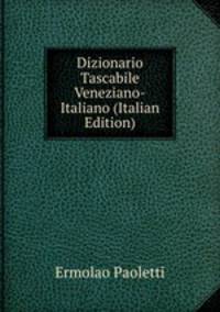 Dizionario Tascabile Veneziano-Italiano (Italian Edition)