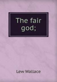 The fair god;