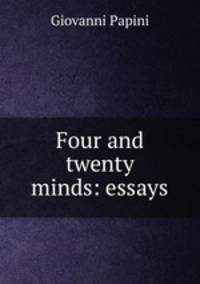 Four and twenty minds: essays