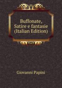 Buffonate, Satire e fantasie (Italian Edition)