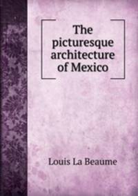 The picturesque architecture of Mexico