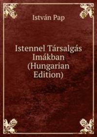 Istennel Tarsalgas Imakban (Hungarian Edition)