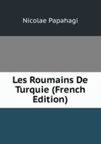 Les Roumains De Turquie (French Edition)